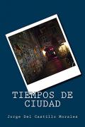 Coloquio y presentación de la novela "Tiempos de ciudad", de Jorge del Castillo Morales
