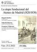La etapa fundacional del Ateneo de Madrid (1820/1838). Ponentes: Raquel Sánchez, Eduardo Huertas, Francisco Villacorta
