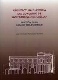 Presentación del libro "Arquitectura e Historia del Convento de San Francisco de Cuéllar", de Juan Armindo Hernández Montero