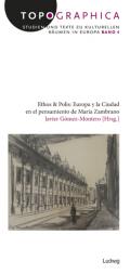  Presentación del libro compilado Ethos & Polis: Europa y la Ciudad en el pensamiento de María Zambrano