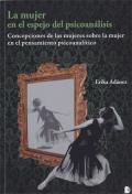 "La mujer en el espejo del psicoanálisis: concepciones de las mujeres sobre la mujer en el pensamiento psicoanalítico", de Erika Adánez Redondo