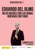 Eduardo del Olmo. NO OS QUEDÉIS CON LAS GANAS, QUEDÁOS CON TODO. (Teatro-Humor). Jueves 5 de marzo