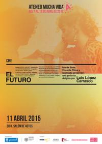 Festival Ateneo Mucha Vida (2ª Edición Abril 2015). LUIS LÓPEZ CARRASCO. EL FUTURO. (CINE). Sábado 11 de abril, 20 h.