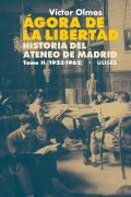 Ágora de la Libertad. Historia del Ateneo de Madrid. Tomo II