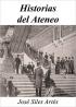 Historias del Ateneo. Publicación electrónica en Amazon. Autor: José Siles Artés